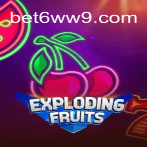 ExplodingFruits: Discover the Thrills of the 6WW9.COM Platform - Oficial Slots Brasil #1